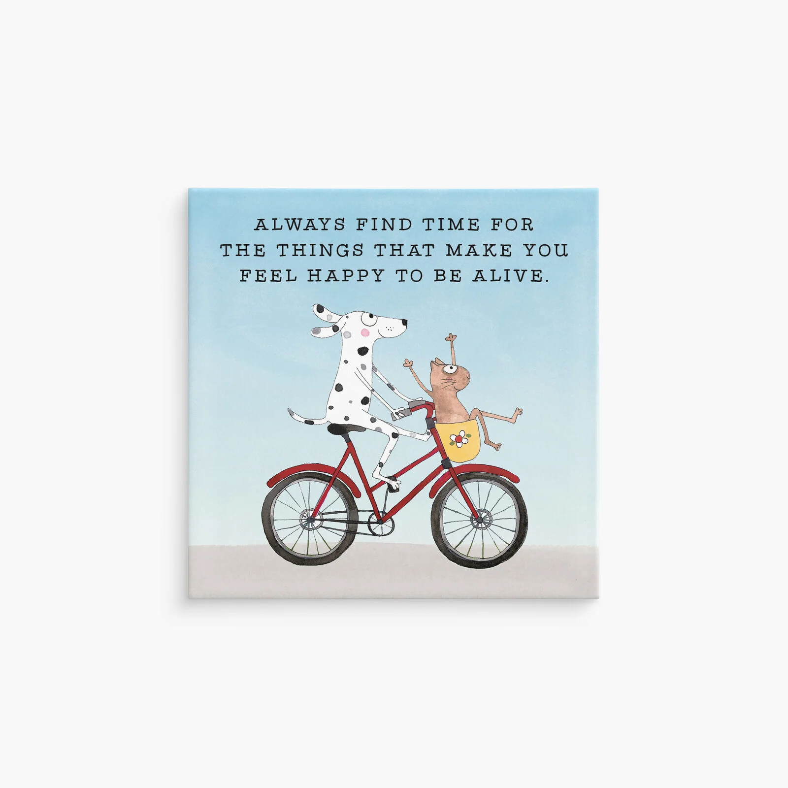 Twigseeds Magnet - Always find time for the things that make you feel happy to be alive