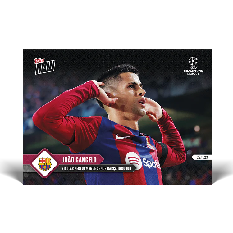 Topps UK - João Cancelo - Stellar performance sends Barça through - UCL TOPPS NOW® Card #68