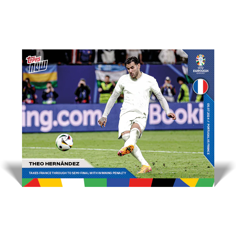 Theo Hernández - Takes France through to semi-final with winning penalty - EURO 2024 TOPPS NOW® Card 47