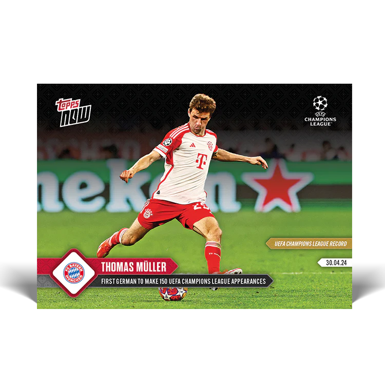 Thomas Müller - UEFA Champions League Record: First German to make 150 UEFA Champions League appearances - 23/24 UCL TOPPS NOW® Card 122