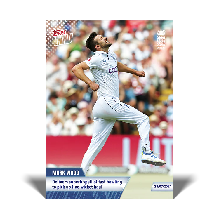 Mark Wood - Delivers superb spell of fast bowling to pick up five-wicket haul - 23/24 ECB TOPPS NOW® Card 15 - PR:27
