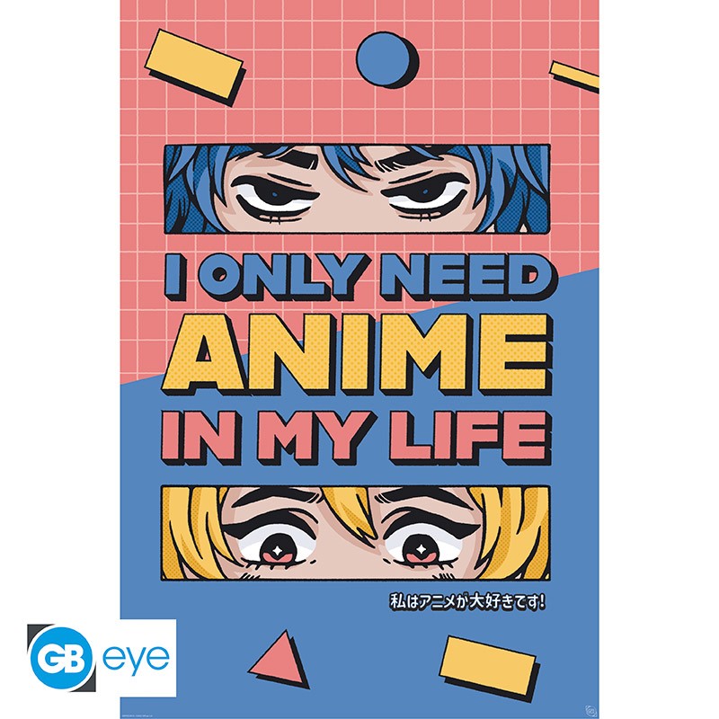 GB EYE DESIGNS Poster All I need is Anime