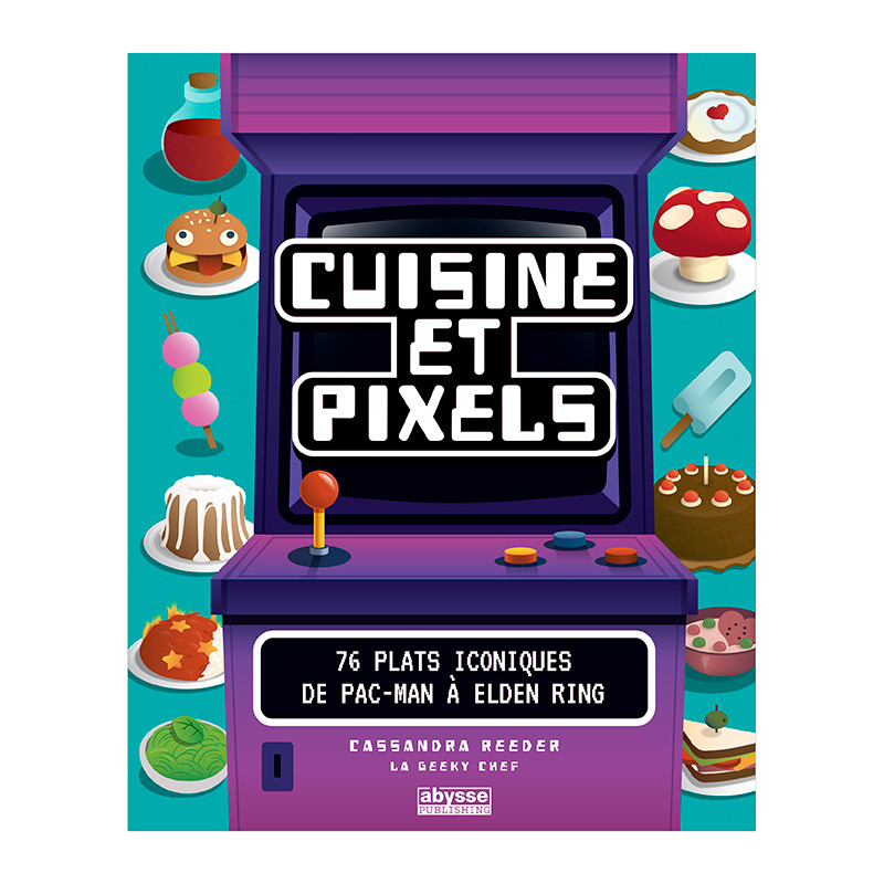 CUISINE ET PIXELS Livre 76 Plats Iconiques
