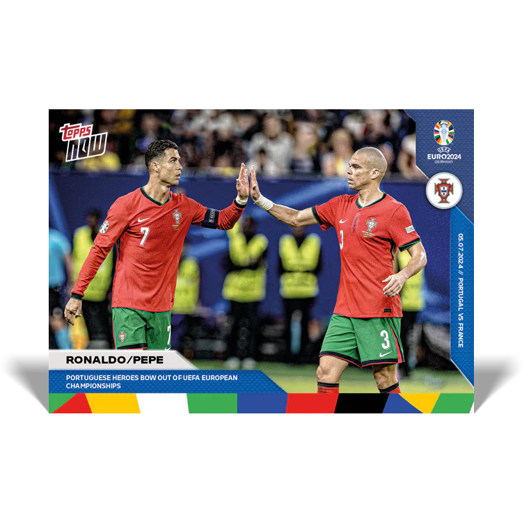 Ronaldo & Pepe - Portuguese Heroes Bow out of UEFA European Championships - EURO 2024 TOPPS NOW® Card 52