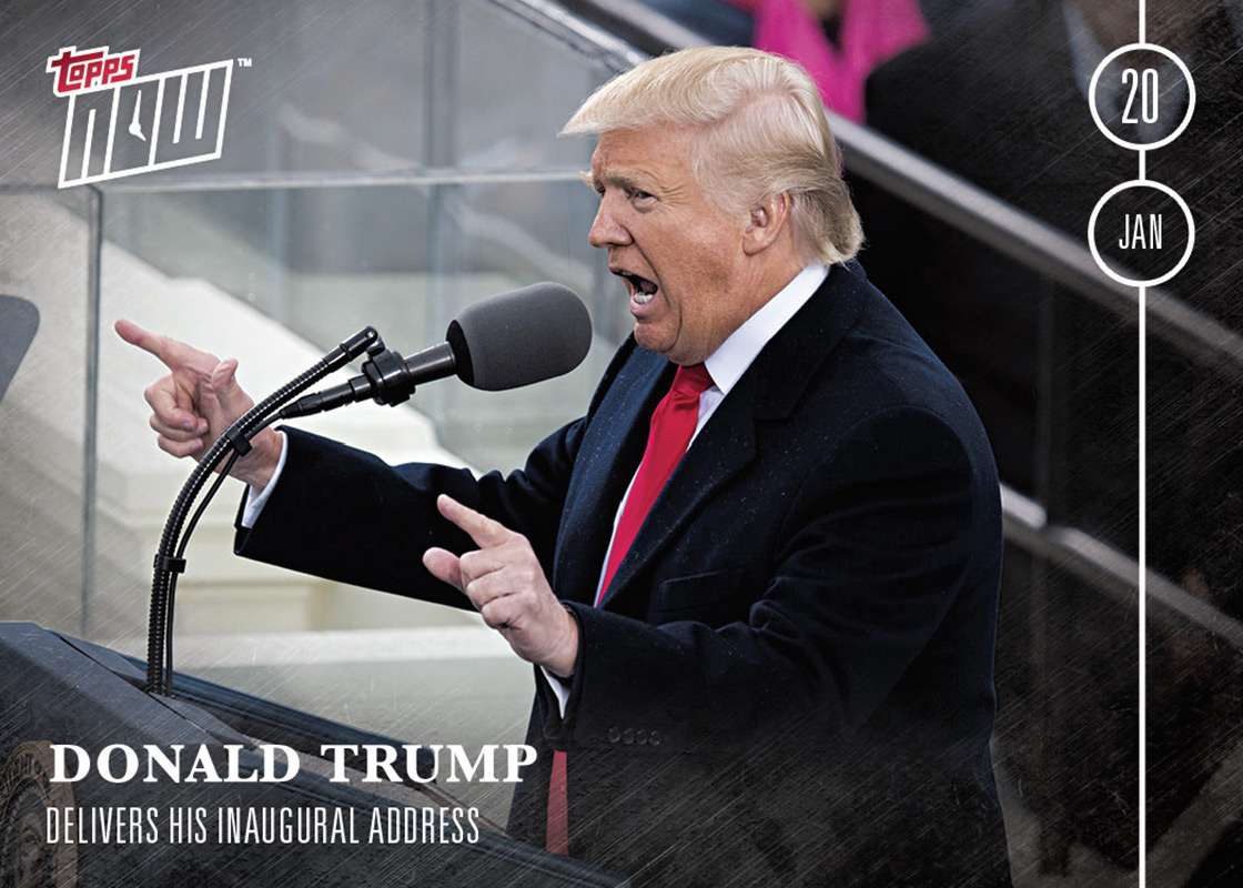 DONALD TRUMP Delivers Inaugural Address - 2017 Inauguration TOPPS NOW CARD 15 - PRINT RUN QTY: 474 CARDS