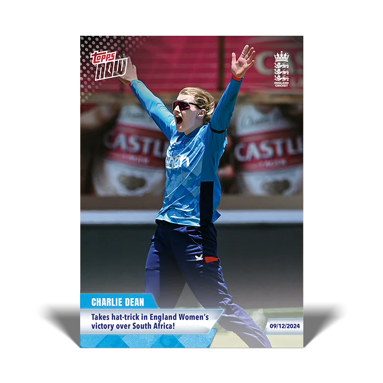 Charlie Dean - Takes hat-trick in England Women’s victory over South Africa! - 23/24 ECB Topps NOW® Card 54