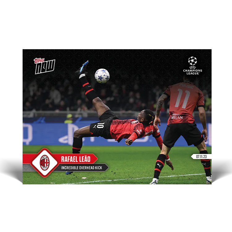 Topps UK - Rafael Leão - Incredible overhead kick - UCL TOPPS NOW® Card #55