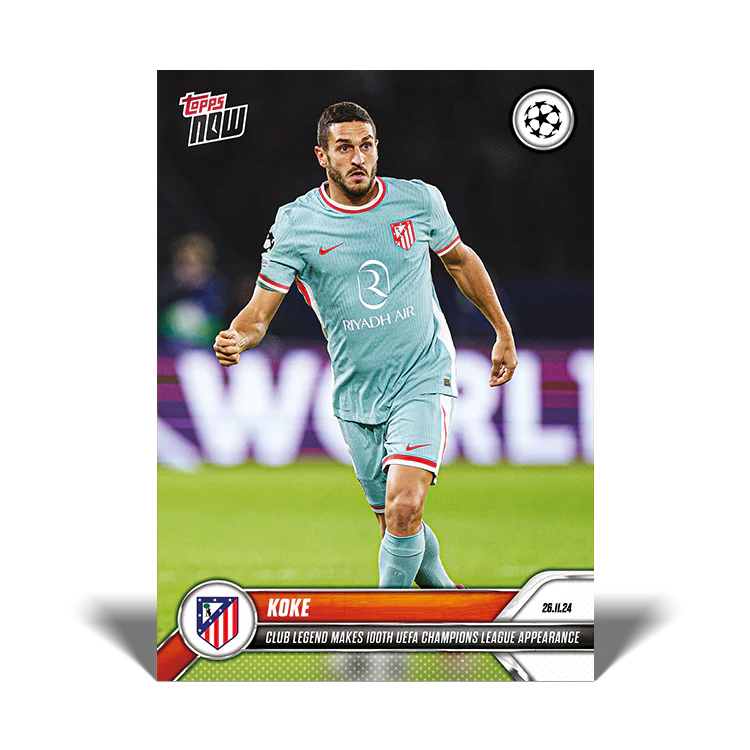 Koke - Club legend makes 100th UEFA Champions League appearance- 24/25 UCC Topps NOW® Card 56