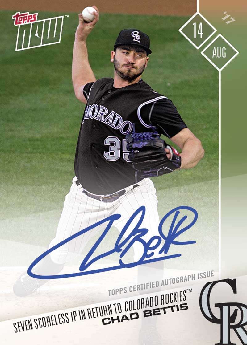 On-Card Autograph # to 99 - Chad Bettis 7 Scoreless IP In Return - TOPPS NOW® (Proceeds Donated to Stand Up to Cancer)