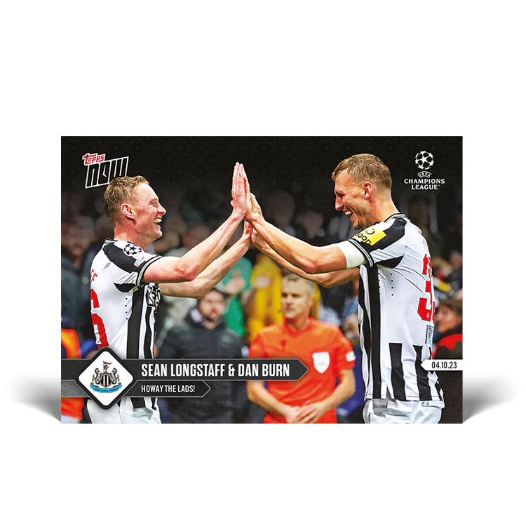 Topps UK - Dan Burn & Sean Longstaff - Howay The Lads! - UCL TOPPS NOW® Card #36