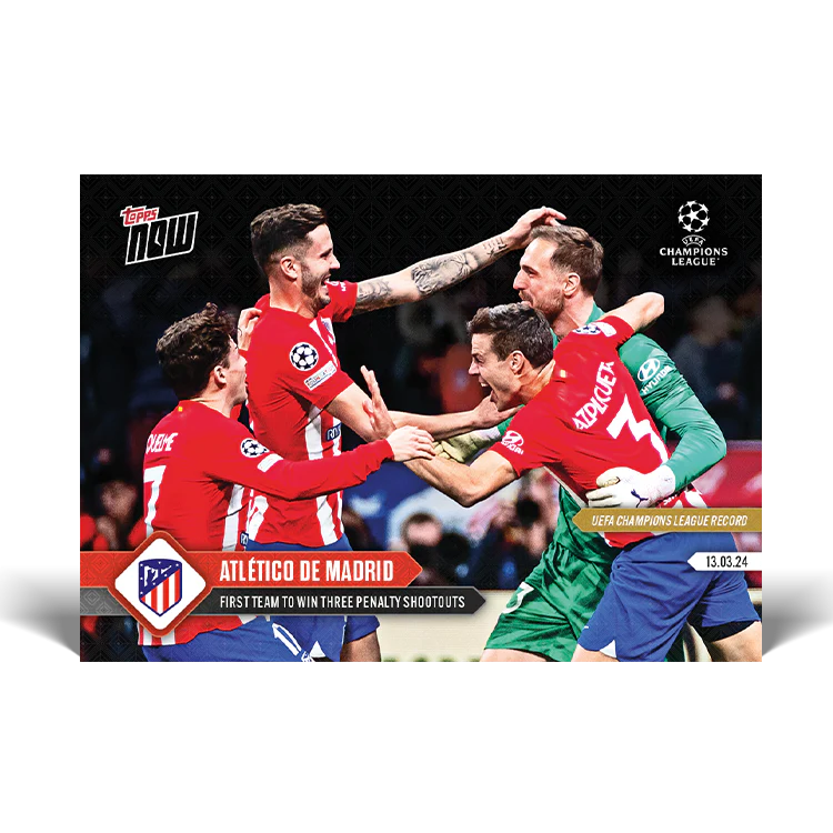 Topps UK - Atlético de Madrid - UEFA Champions League Record: First team to win three penalty shootouts - UCL TOPPS NOW® Card #108