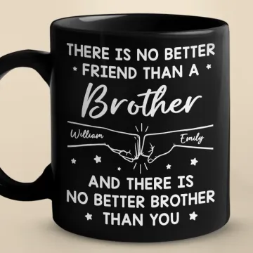 There Is No Better Friend Than A Brother - Family Personalized Custom Black Mug - Gift For Family Members