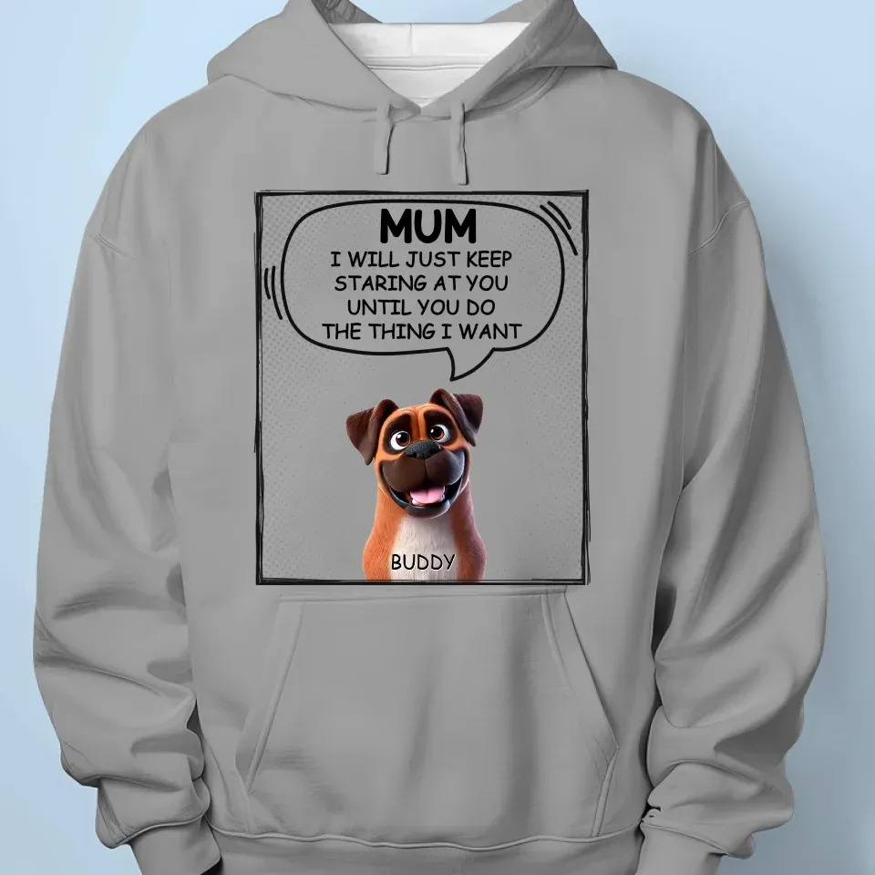 We Will Just Keep Staring At You Until You Do The Thing We Want - Dog Personalized Custom Unisex T-shirt, Premium T-shirt, Hoodie - Gift For Pet Owners, Pet Lovers