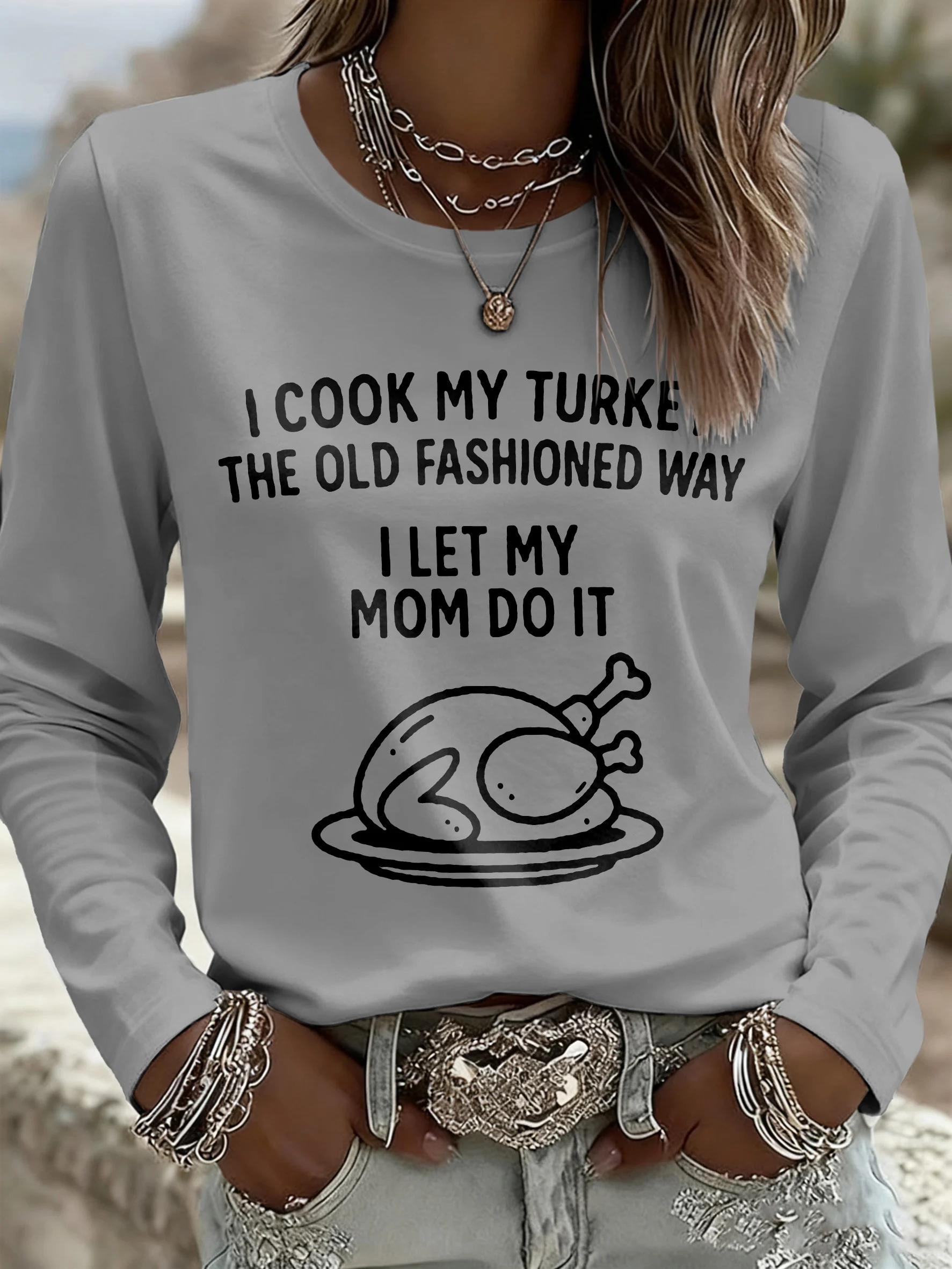 Women's “I Cook My Turkey The Old Fashioned Way — I Let My Mom Do It.”  Thanksgiving Print Casual Long Sleeve T-Shirt