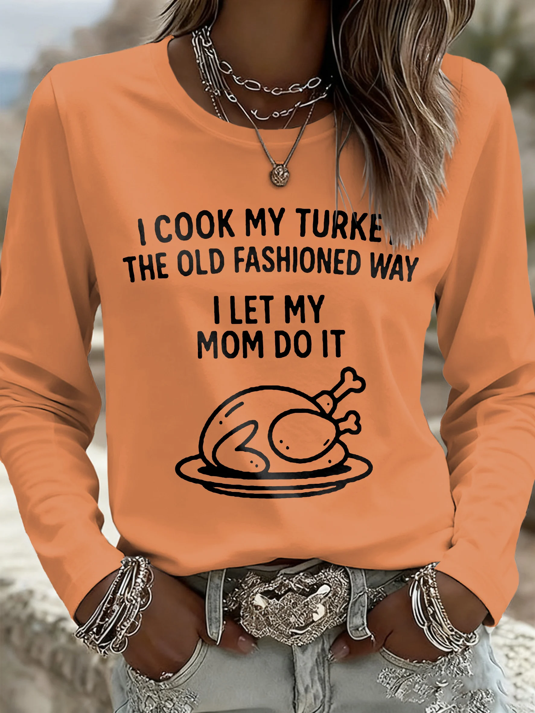 Women's “I Cook My Turkey The Old Fashioned Way — I Let My Mom Do It.”  Thanksgiving Print Casual Long Sleeve T-Shirt