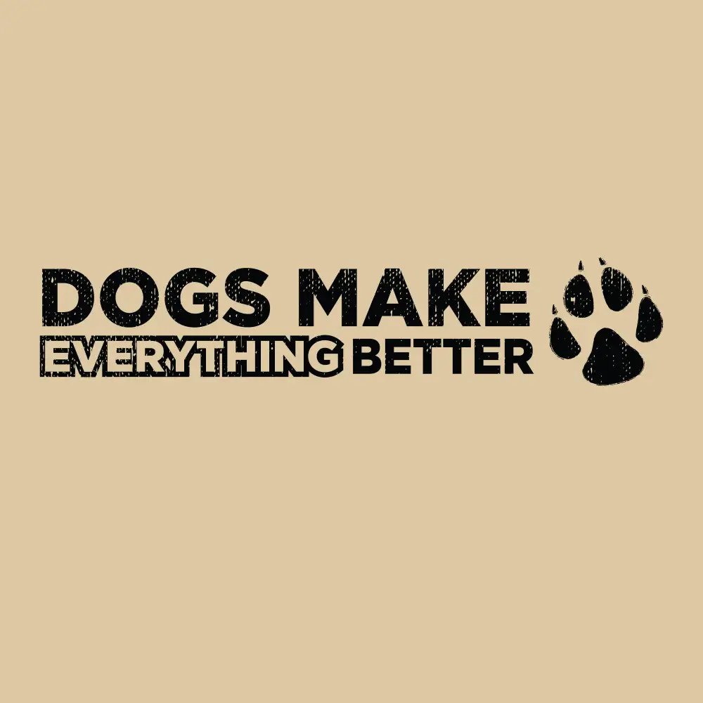 Dogs Make Everything Better
