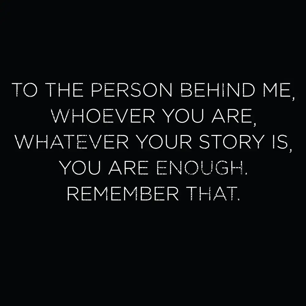 To The Person Behind Me