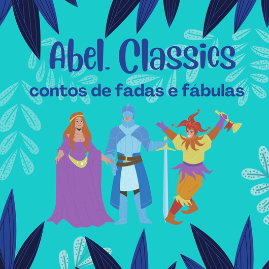 Audio Content - Abel Classics PT - [PT] Abel Classics: contos de fadas e fábulas