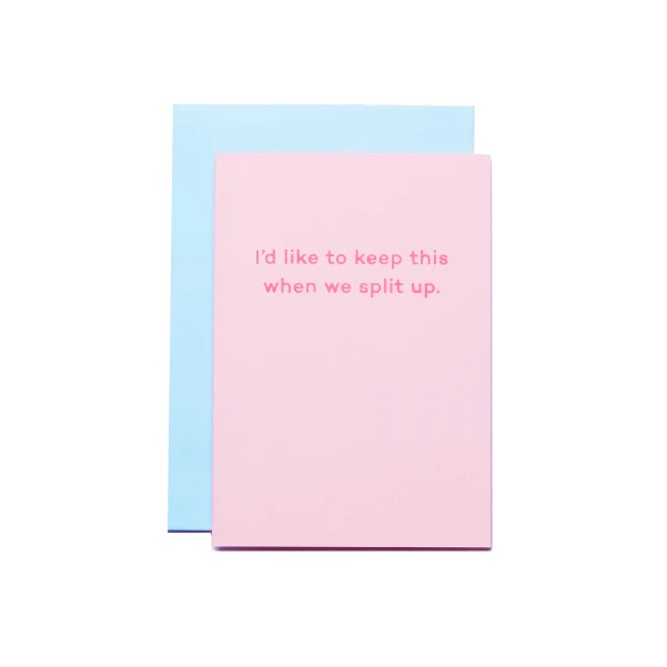 Mean Mail | Greetings Card - I'd Like to Keep This When We Split Up