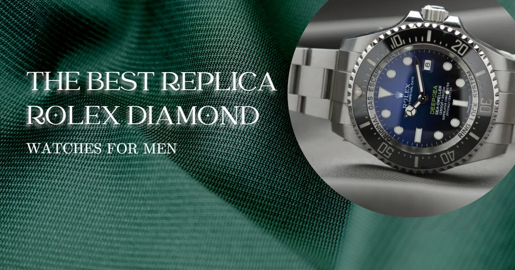 The Best Fake Rolex Diamond Watches for Men mirotimewatches